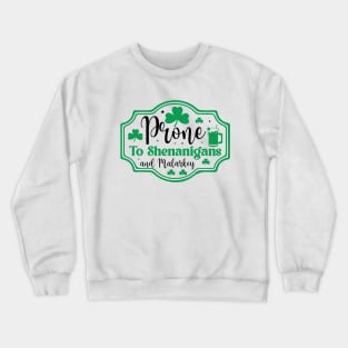 Prone To Shenanigans And Malarkey Crewneck Sweatshirt